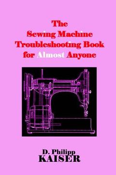 portada The Sewing Machine Troubleshooting Book for Almost Anyone (en Inglés)