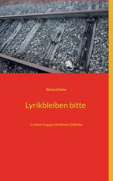 portada Lyrikbleiben bitte: In einem Zug geschriebene Gedichte (in German)