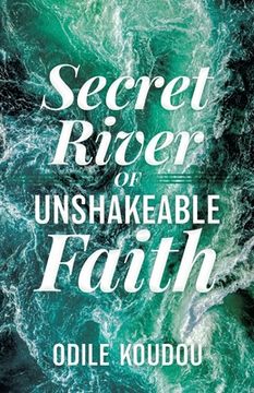 portada Secret River Of Unshakeable Faith (in English)