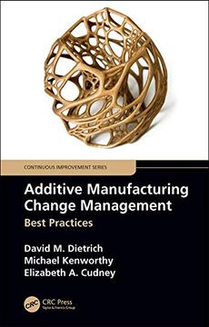 portada Additive Manufacturing Change Management: Best Practices (Continuous Improvement Series) (en Inglés)