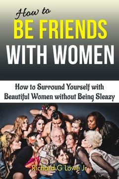 portada How to Be Friends With Women: How to Surround Yourself with Beautiful Women without Being Sleazy