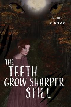 portada The Teeth Grow Sharper Still (en Inglés)