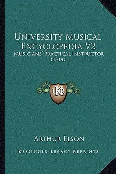 portada university musical encyclopedia v2: musicians' practical instructor (1914) (en Inglés)