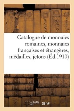 portada Catalogue de Monnaies Romaines, Monnaies Françaises Et Étrangères, Médailles, Jetons (in French)