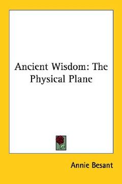 portada ancient wisdom: the physical plane (in English)