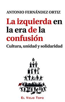 portada La Izquierda En La Era De La Confusión: Cultura, Unidad Y Solidaridad