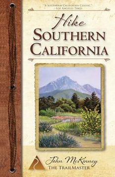 portada Hike Southern California: Best Day Hikes from the Mountains to the Sea (in English)