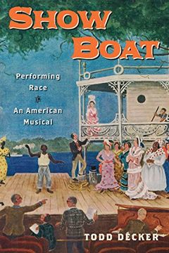 portada Show Boat: Performing Race in an American Musical (Broadway Legacies) (in English)