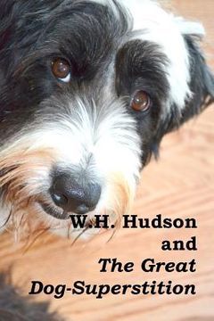 portada w.h. hudson and "the great dog-superstition" (en Inglés)