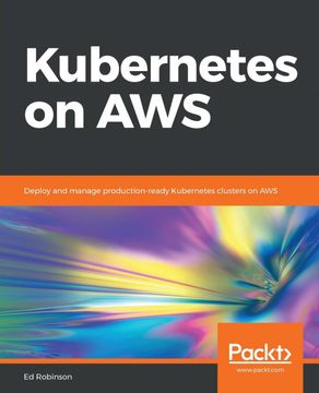 portada Kubernetes on Aws: Deploy and Manage Production-Ready Kubernetes Clusters on aws (en Inglés)
