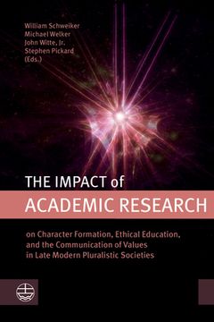 portada The Impact of Academic Research: On Character Formation, Ethical Education, and the Communication of Values in Late Modern Pluralistic Societies (en Inglés)