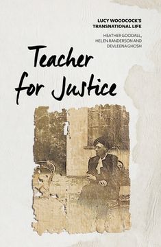 portada Teacher for Justice: Lucy Woodcock's Transnational Life (en Inglés)