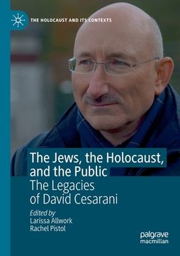 portada The Jews, the Holocaust, and the Public: The Legacies of David Cesarani (en Inglés)