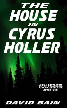 portada The House in Cyrus Holler: A Will Castleton Adventure (Will Castleton (Paranormal Detective))