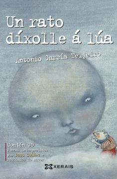 portada Un Rato Díxolle á Lúa: Antoloxía da Poesía de Antonio García Teijeiro (Infantil e Xuvenil - Camaleón) (in Spanish)