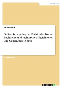 portada Online Retargeting per E-Mail oder Banner. Rechtliche und technische Möglichkeiten und Gegenüberstellung (in German)
