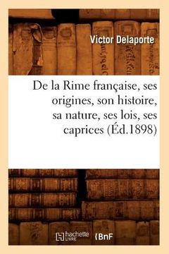 portada de la Rime Française, Ses Origines, Son Histoire, Sa Nature, Ses Lois, Ses Caprices (Éd.1898) (en Francés)