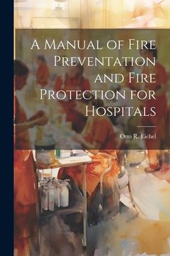 portada A Manual of Fire Preventation and Fire Protection for Hospitals (en Inglés)