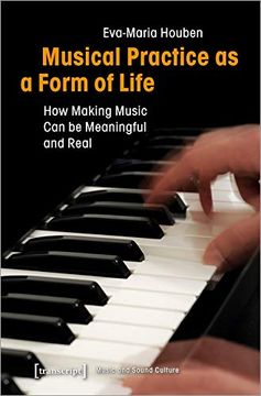 portada Musical Practice as a Form of Life: How Making Music can be Meaningful and Real (Music and Sound Culture) (en Inglés)