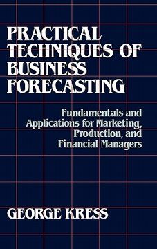 portada practical techniques of business forecasting: fundamentals and applications for marketing production, and financial managers (en Inglés)