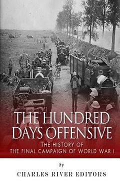 portada The Hundred Days Offensive: The History of the Final Campaign of World War I