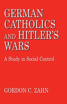 portada German Catholics and Hitler's Wars: A Study in Social Control (in English)