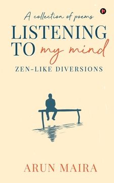 portada Listening to My Mind: Zen-Like Diversions (in English)