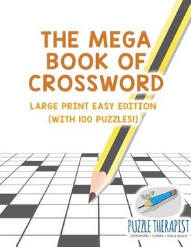 portada The Mega Book of Crossword Large Print Easy Edition (with 100 puzzles!) (in English)