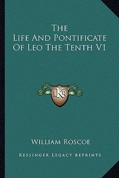 portada the life and pontificate of leo the tenth v1 (en Inglés)