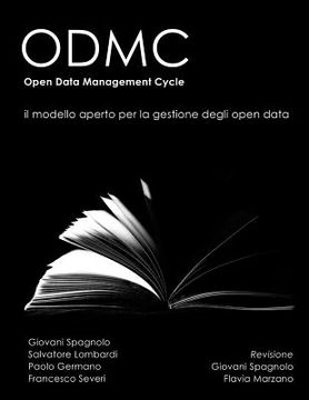 portada ODMC, il modello aperto per la gestione degli Open Data: Open Data Management Cycle (ODMC) (en Italiano)