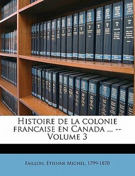 portada Histoire de la colonie francaise en Canada ... -- Volume 3 (in French)