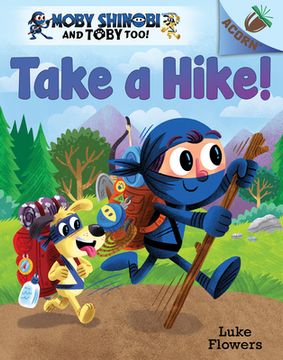 portada Take a Hike!: An Acorn Book (Moby Shinobi and Toby Too! #2): Volume 2