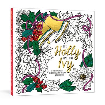 portada The Holly and the Ivy: A Coloring Book Celebrating the Wonder and joy of Christmas (in English)