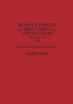 portada heads of families at the first census of the united states, taken in the year 1790: maryland (en Inglés)