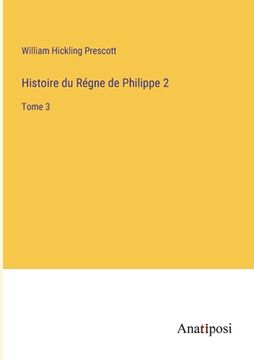 portada Histoire du Régne de Philippe 2: Tome 3 (en Francés)