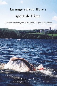 portada Marathon Swimming the Sport of the Soul (French Language Edition): Inspiring Stories of Passion, Faith, and Grit (in French)