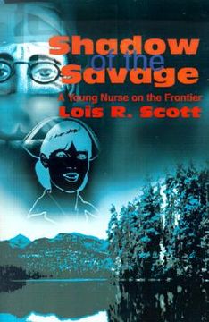 portada shadow of the savage: a young nurse on the frontier (en Inglés)