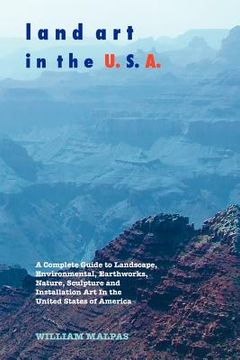portada land art in the u.s.a.: a complete guide to landscape, environmental, earthworks, nature, sculpture and installation art in the united states (en Inglés)