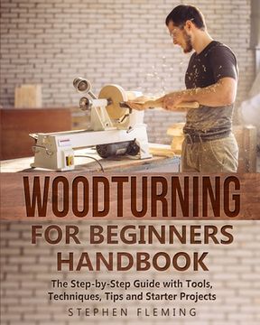 portada Woodturning for Beginners Handbook: The Step-by-Step Guide with Tools, Techniques, Tips and Starter Projects