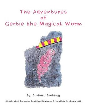 portada The Adventures of Gertie the Magical Worm (en Inglés)