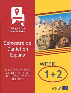 portada Elke dag Spaanse gesprekken om u te helpen Spaans te leren - Week 1/Week 2: Semestre de Daniel en España
