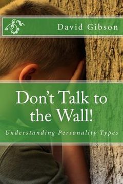 portada Don't Talk to the Wall!: Understanding Personality Types (in English)
