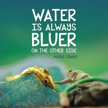 portada Water Is Always Bluer on the Other Side (en Inglés)