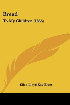 portada bread: to my children (1856) (in English)