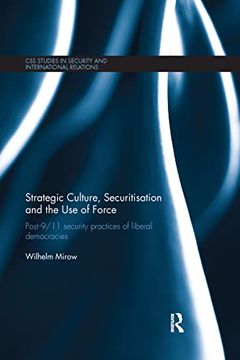 portada Strategic Culture, Securitisation and the use of Force: Post-9 (en Inglés)