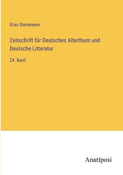 portada Zeitschrift für Deutsches Alterthum und Deutsche Litteratur: 24. Band (en Alemán)