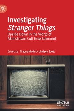 portada Investigating Stranger Things: Upside Down in the World of Mainstream Cult Entertainment 