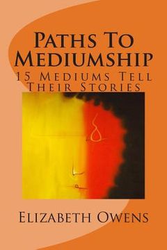 portada Paths To Mediumship: 15 Mediums Tell Their Stories (en Inglés)