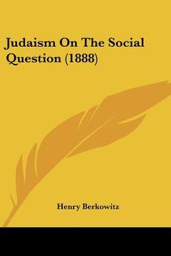 portada judaism on the social question (1888) (en Inglés)
