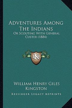 portada adventures among the indians: or scouting with general custer (1884)